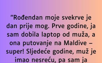 “Rođendan moje svekrve je dan prije mog…”