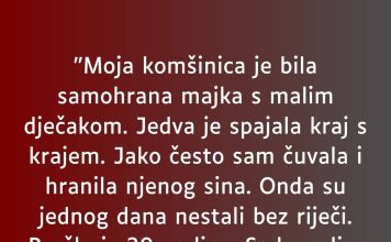 “Moja komšinica je bila samohrana majka s malim dječakom…”