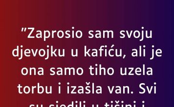 “Zaprosio sam svoju djevojku u kafiću…”