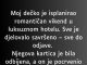 “Moj dečko je isplanirao romantičan vikend u luksuznom hotelu…”