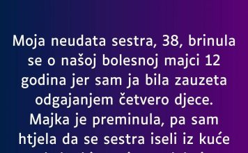 “Moja neudata sestra, 38, brinula se o našoj bolesnoj majci 12 godina…”