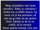 “Moja prijateljica nije imala porodicu….”