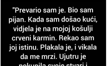 “Prevario sam je, kada sam došao kući…”
