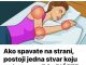 Ako spavate na strani, postoji jedna stvar koju trebate uraditi… BIĆETE NAM ZAHVALNI!