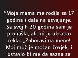 “Moja mama me rodila sa 17 godina…”
