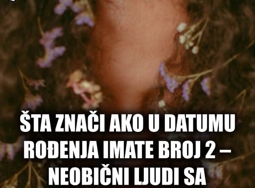 ŠTA ZNAČI AKO U DATUMU ROĐENJA IMATE BROJ 2 – NEOBIČNI LJUDI SA POSEBNOM SUDBINOM: Otkrijte kakvu budućnost donosi!