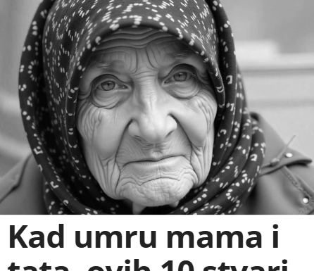 Kad umru mama i tata, ovih 1O stvari se zauvijek mijenja: STAROST nastaje kada umre majka
