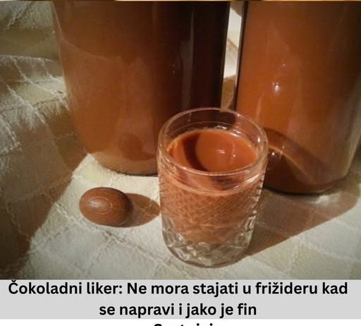 ČOKOLADNI LIKER: Ne MORA stajati u frižideru kad se napravi i JAKO je fin