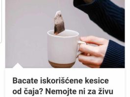 Bacate Iskorišćene Kesice Od Čaja? Nemojte Ni Za Živu Glavu, Vrede Kao Suvo Zlato