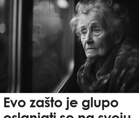 Evo zašto je GLUPO OSLANJATI se na SVOJU PORODICU U STAROSTI. Govorim KAO žena koja ima 72 GODINE