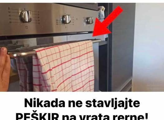 Nikada ne stavljajte PEŠKIR na vrata rerne! Greška koju skoro svako pravi u kuhinji!