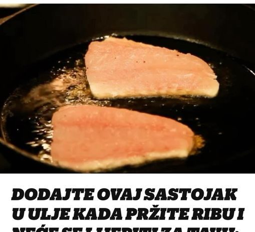 DODAJTE OVAJ SASTOJAK U ULJE KADA PRŽITE RIBU I NEĆE SE LIJEPITI ZA TAVU: Trik KOJI morate znati