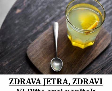 ZDRAVA JETRA, ZDRAVI VI Pijte ovaj napitak mjesec dana i bit ćete zdravi k’o dren