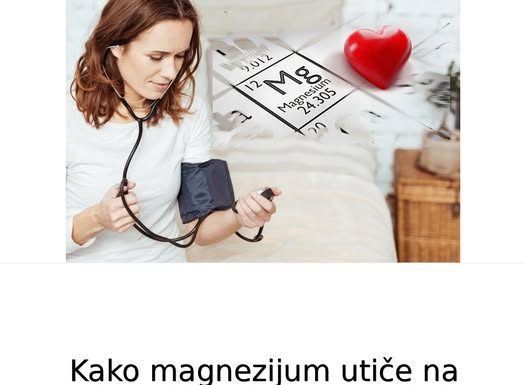 Kako magnezijum utiče na pritisak? Evo kada je najbolje da se uzima i zašto je dobar za krvne sudove
