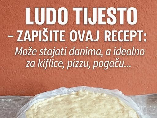LUDO TIJESTO – ZAPIŠITE OVAJ RECEPT: Može stajati danima, a idealno za kiflice, pizzu, pogaču…