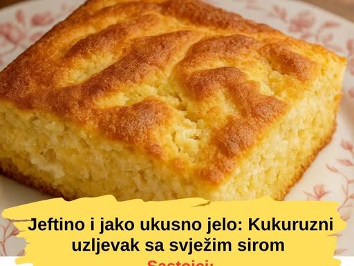 JEFTINO A JAKO UKUSNO JELO: Kukuruzni uzljevak sa svježim SIROM