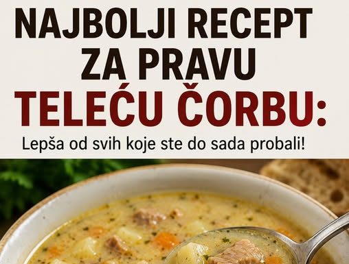 Najbolji recept za pravu TELEĆU ČORBU: Lepša od svih koje ste do sada probali!