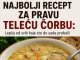Najbolji recept za pravu TELEĆU ČORBU: Lepša od svih koje ste do sada probali!