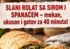 SLANI ROLAT SA SIROM I SPANAĆEM – mekan, ukusan i gotov za 40 minuta!