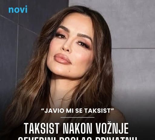 Taksist nakon vožnje Severini poslao privatnu poruku, ona je javno objavila