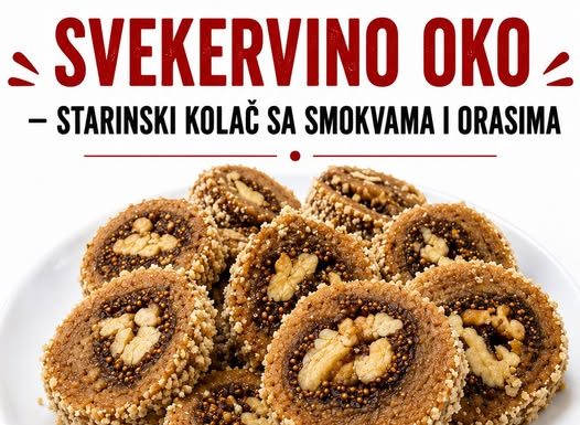 SVEKRVINO OKO – Starinski kolač sa SMOKVAMA I ORASIMA