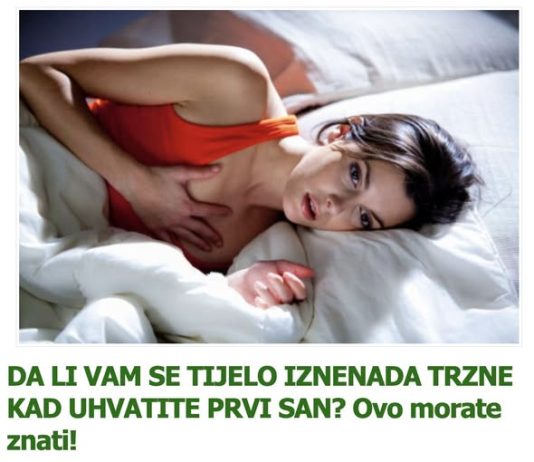 DA LI VAM SE TIJELO IZNENADA TRZNE KAD UHVATITE PRVI SAN? Ovo morate znati!