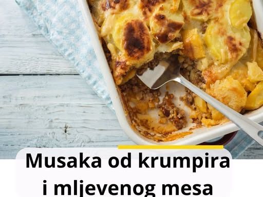 MUSAKA OD KROMPIRA I MLJEVENOG MESA KOJA SVIMA USPIJEVA