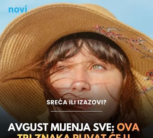Avgust mijenja sve: Ova tri znaka plivat će u novcu, dok ostale čekaju velike životne lekcije!