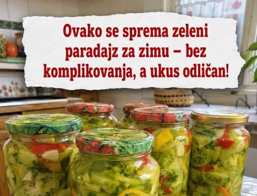 Ovako se sprema zeleni paradajz za zimu – bez komplikovanja, a ukus odličan!