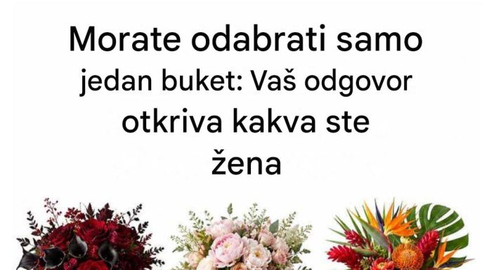 Odaberite jedan buket cvijeća: Ono što prvo privuče vašu pažnju može otkriti nešto zanimljivo o vašoj ličnosti