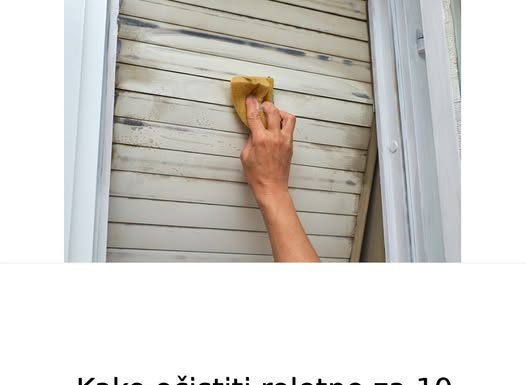 Kako očistiti roletne za 10 minuta: Trik koji rešava prljavštinu u trenu