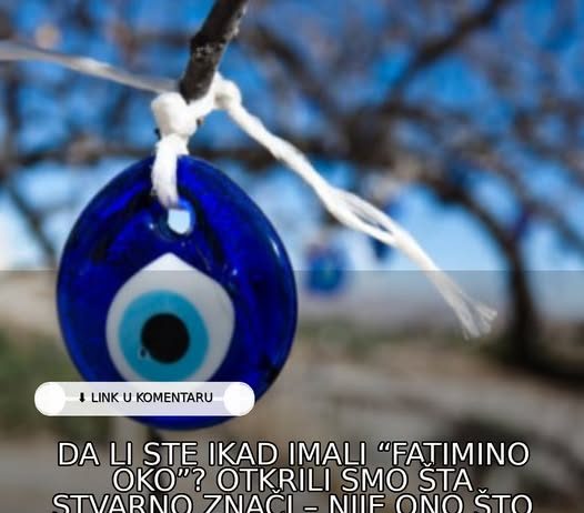 DA LI STE IKAD IMALI “FATIMINO OKO”? OTKRILI SMO ŠTA STVARNO ZNAČI – NIJE ONO ŠTO SVI MISLE
