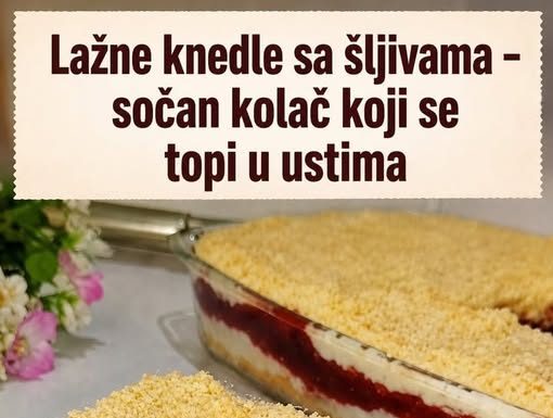 Lažne knedle sa šljivama – sočan kolač koji se topi u ustima