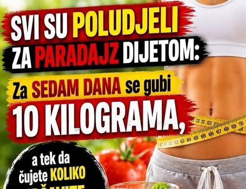 SVI SU POLUDJELI ZA PARADAJZ DIJETOM: Za SEDAM DANA se gubi 10 KILOGRAMA, a tek da čujete KOLIKO MRŠAVITE ZA TRI DANA