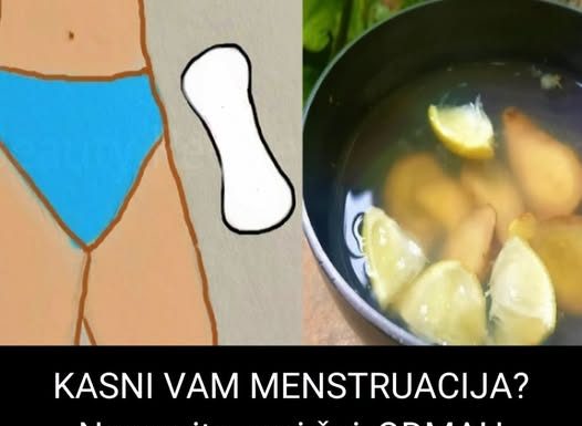 KASNI VAM MENSTRUACIJA? Napravite ovaj čaj, ODMAH UJUTRO ĆETE DOBITI! SASVIM PRIRODNO