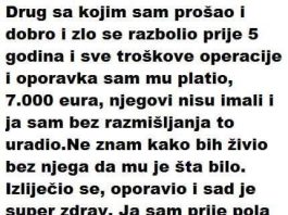 DRUG SA KOJIM SAM PROŠAO I DOBRO I ZLO SE RAZBOLIO PRIJE 5 GODINA..