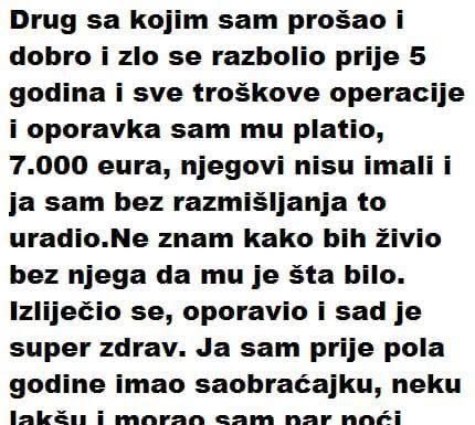 DRUG SA KOJIM SAM PROŠAO I DOBRO I ZLO SE RAZBOLIO PRIJE 5 GODINA..